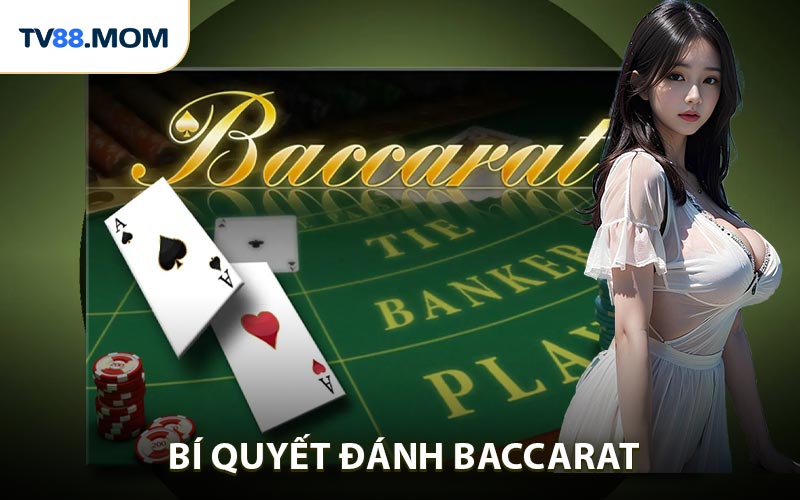Bí Quyết Đánh Baccarat Online Hiệu Quả Giúp Bạn Thắng Lớn