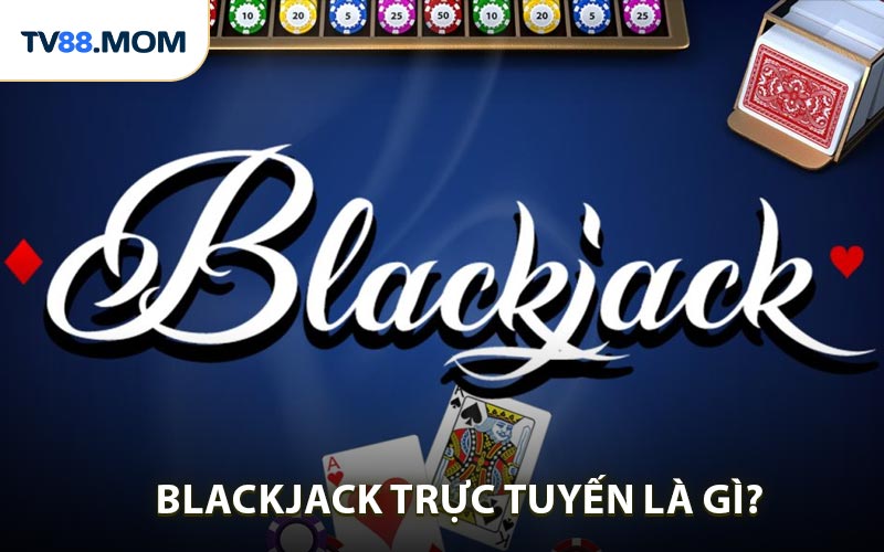 Kinh Nghiệm Chơi Blackjack Online Hiệu Quả Giúp Bạn Luôn Thắng