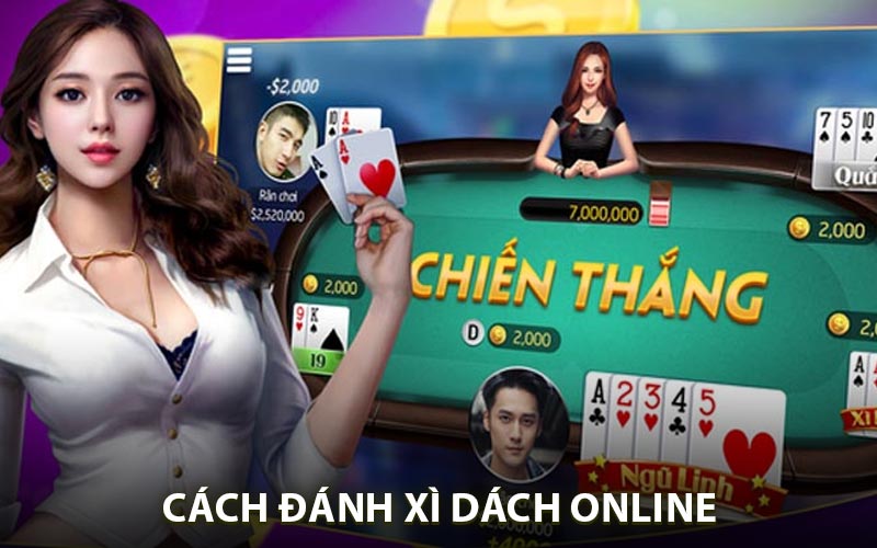 Cách Đánh Xì Dách Online Chuẩn Cho Dành Cho Tân Thủ