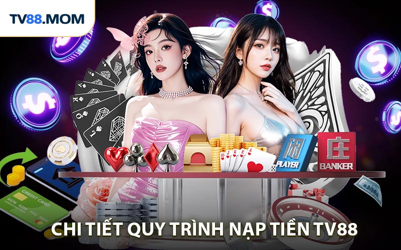 Nạp Tiền TV88 - Tham Gia Game Rinh Ngay Ưu Đãi Khủng