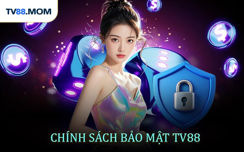 Chính Sách Bảo Mật TV88 An Toàn Cho Người Chơi