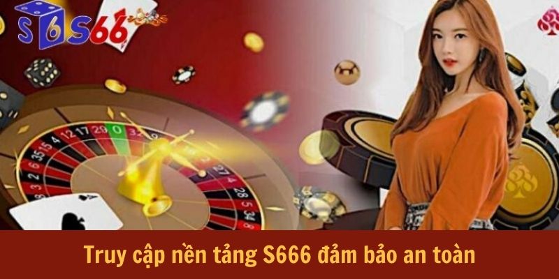 Đăng Ký S666 - Thao Tác Gia Nhập Nền Tảng Trực Tuyến An Toàn