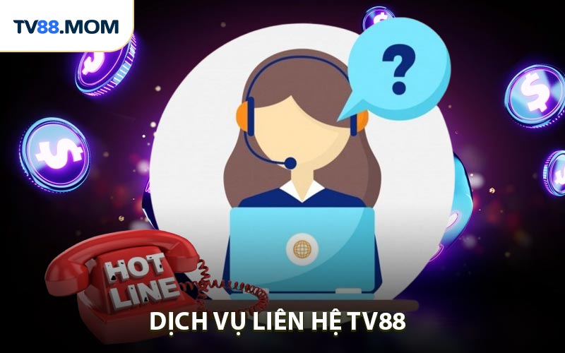 Liên Hệ TV88 Kết Nối Nhanh Chóng Người Chơi Và Nhà Cái