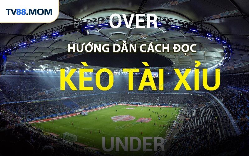 Cách Đọc Kèo Tài Xỉu - Hướng Dẫn Chi Tiết Cho Người Chơi