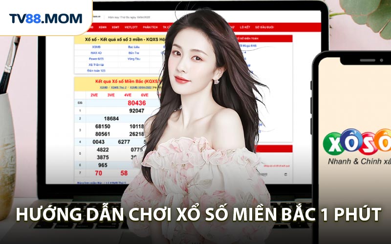 Xổ Số Miền Bắc 1 Phút - Cược Nhanh Kết Quả Rõ Ràng Từng Giây