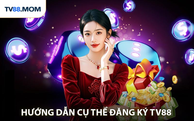 Đăng Ký TV88 Bước Khởi Đầu Trải Nghiệm Cá Cược