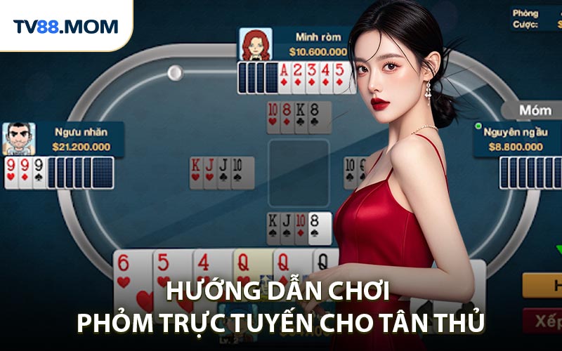 Hướng Dẫn Chơi Phỏm Trực Tuyến Chi Tiết Cho Người Mới Và Game Thủ