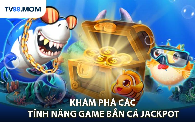 Game Bắn Cá Jackpot Khám Phá Kho Báu Bí Ẩn Dưới Đại Dương