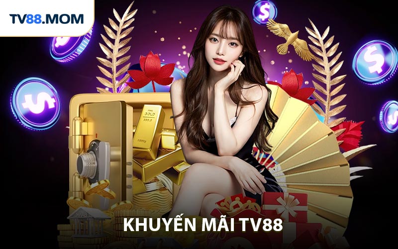 Khuyến Mãi TV88 Dành Riêng Cho Thành Viên Mới