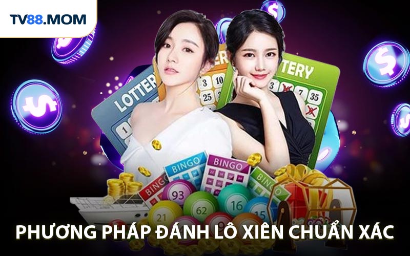 Phương Pháp Đánh Lô Xiên Chuẩn Xác Như Cao Thủ Lâu Năm