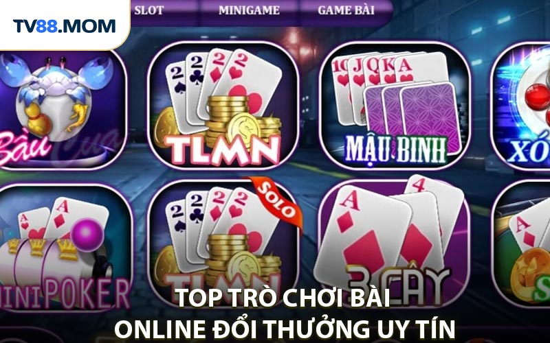Trò Chơi Bài Online Đổi Thưởng Siêu Phẩm Kiếm Tiền Tỷ