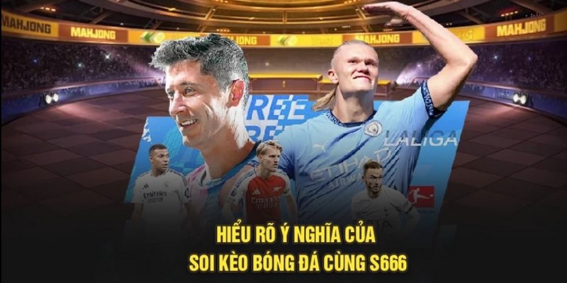 Soi Kèo Bóng Đá S666 - Hướng Dẫn Cách Thức Soi Chuẩn Xác