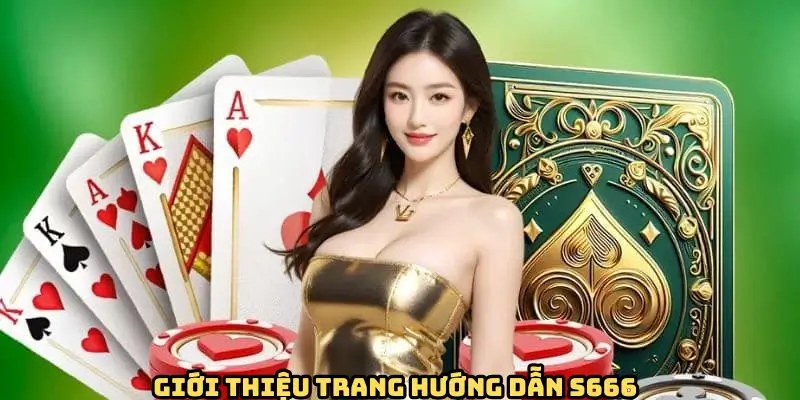 Hướng Dẫn S666 - Cập Nhật Liên Tục, Thông Tin Chính Xác