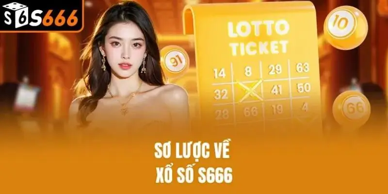 Xổ Số S666 - Giải Mã Sảnh Cược Xanh Chín Năm 2026